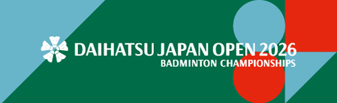 DAIHATSU JAPAN OPEN 2026 BADMINTON CHAMPIONSHIPS